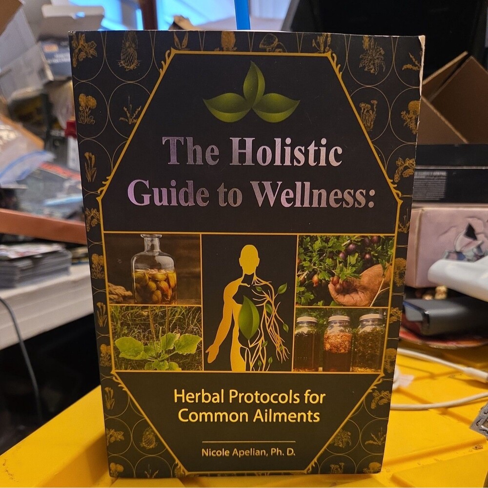 The Holistic Guide to Wellness: Herbal Protocols for Common Ailments - Apelian